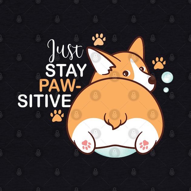 Just Stay Pawsitive Cute Kawaii funny Corgi by YuriArt